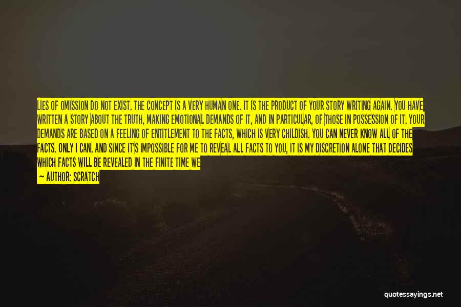 Scratch Quotes: Lies Of Omission Do Not Exist. The Concept Is A Very Human One. It Is The Product Of Your Story