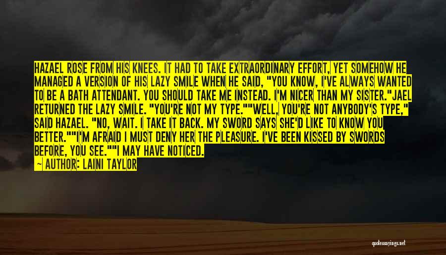 Laini Taylor Quotes: Hazael Rose From His Knees. It Had To Take Extraordinary Effort, Yet Somehow He Managed A Version Of His Lazy