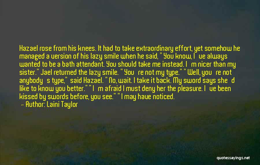 Laini Taylor Quotes: Hazael Rose From His Knees. It Had To Take Extraordinary Effort, Yet Somehow He Managed A Version Of His Lazy