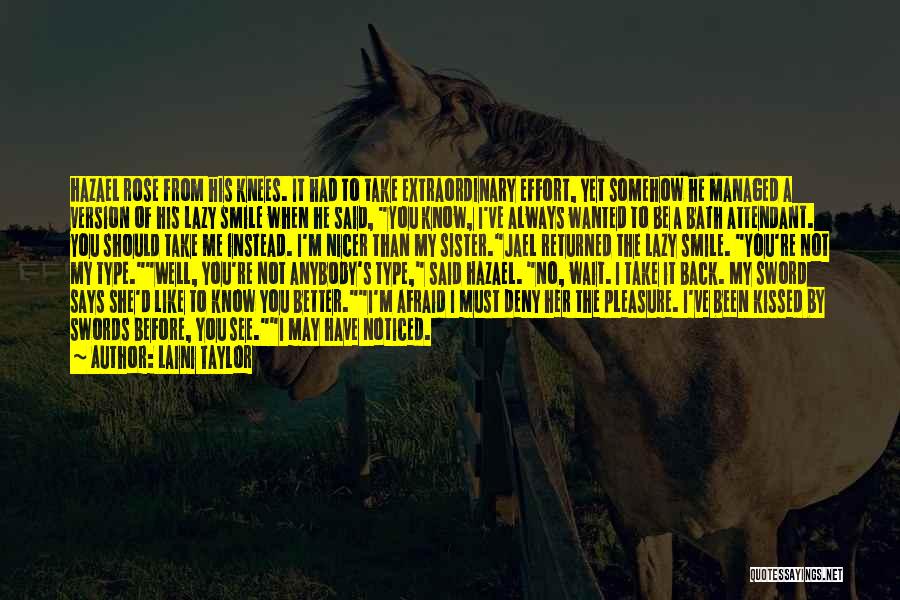 Laini Taylor Quotes: Hazael Rose From His Knees. It Had To Take Extraordinary Effort, Yet Somehow He Managed A Version Of His Lazy