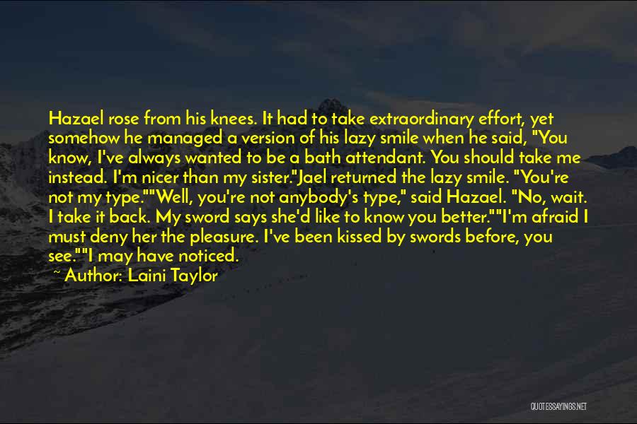 Laini Taylor Quotes: Hazael Rose From His Knees. It Had To Take Extraordinary Effort, Yet Somehow He Managed A Version Of His Lazy