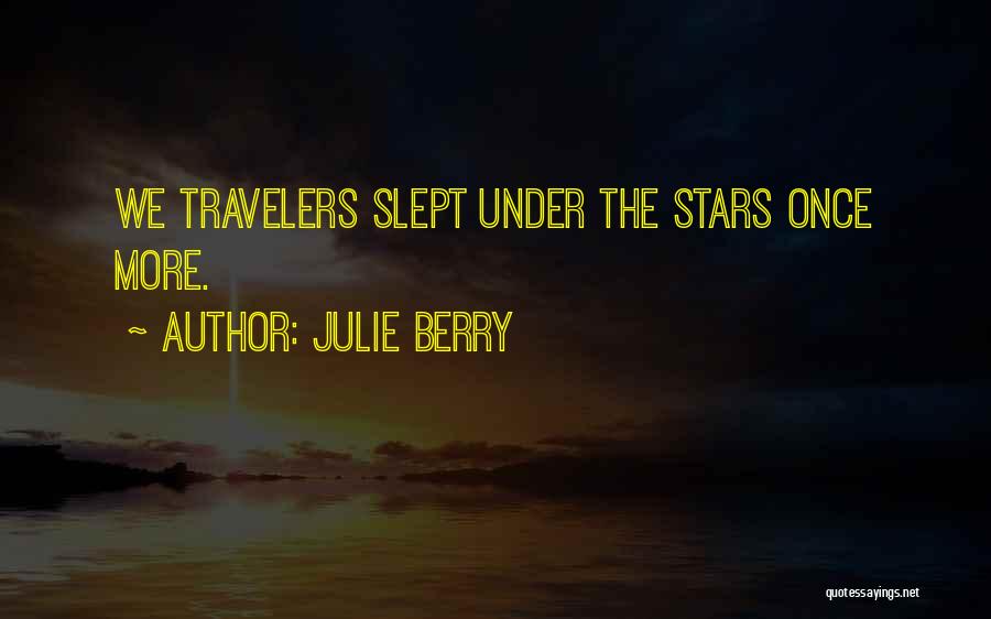 Julie Berry Quotes: We Travelers Slept Under The Stars Once More.