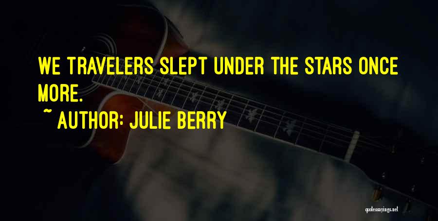 Julie Berry Quotes: We Travelers Slept Under The Stars Once More.