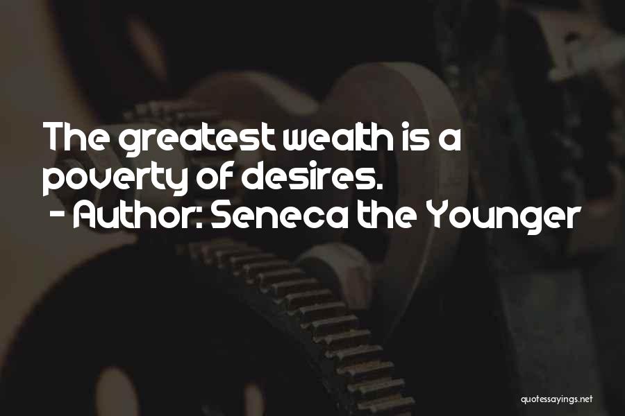 Seneca The Younger Quotes: The Greatest Wealth Is A Poverty Of Desires.