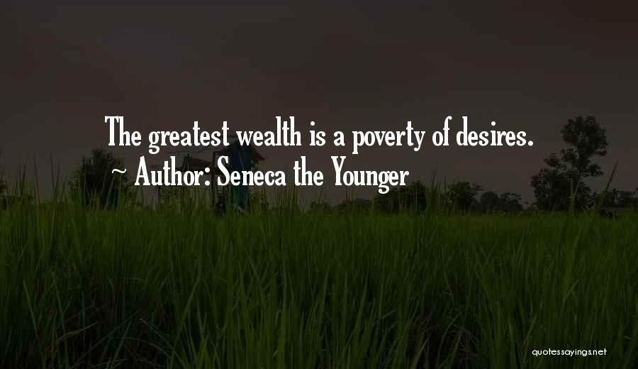 Seneca The Younger Quotes: The Greatest Wealth Is A Poverty Of Desires.