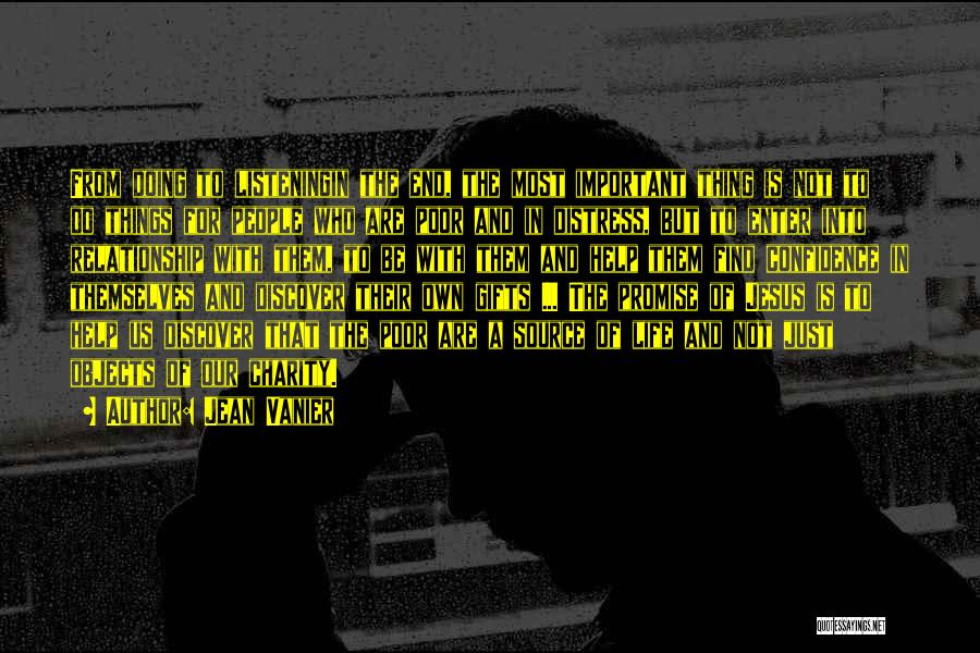 Jean Vanier Quotes: From Doing To Listeningin The End, The Most Important Thing Is Not To Do Things For People Who Are Poor