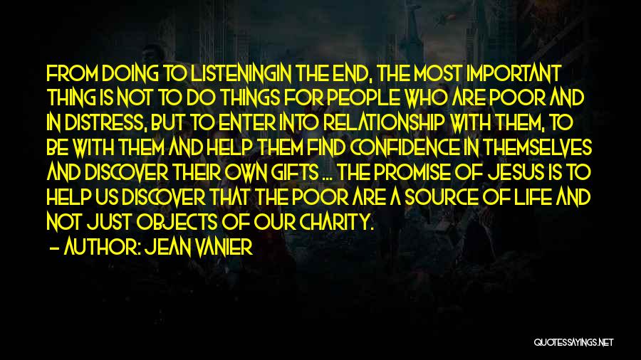 Jean Vanier Quotes: From Doing To Listeningin The End, The Most Important Thing Is Not To Do Things For People Who Are Poor