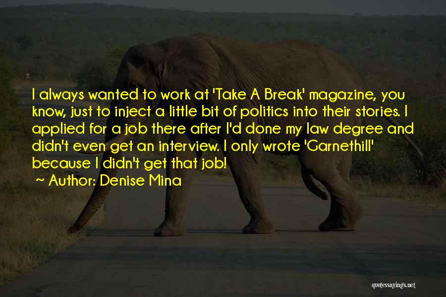 Denise Mina Quotes: I Always Wanted To Work At 'take A Break' Magazine, You Know, Just To Inject A Little Bit Of Politics