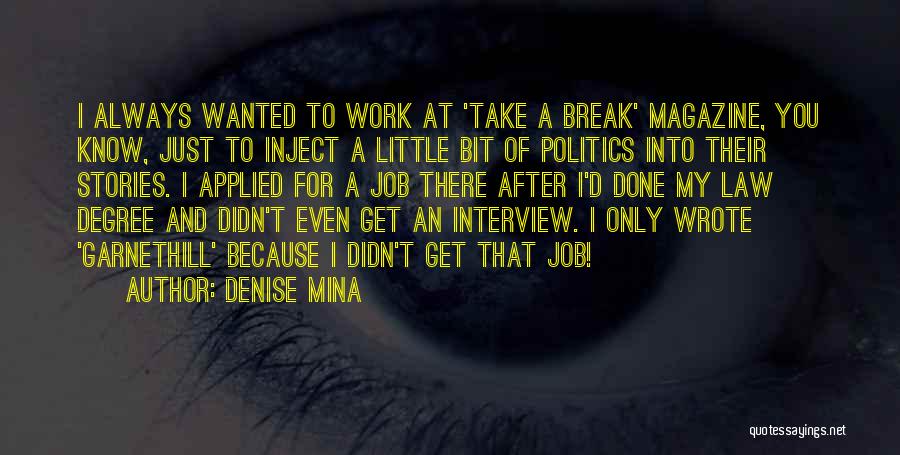 Denise Mina Quotes: I Always Wanted To Work At 'take A Break' Magazine, You Know, Just To Inject A Little Bit Of Politics