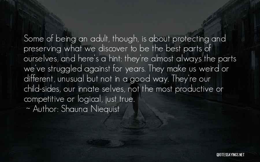 Shauna Niequist Quotes: Some Of Being An Adult, Though, Is About Protecting And Preserving What We Discover To Be The Best Parts Of