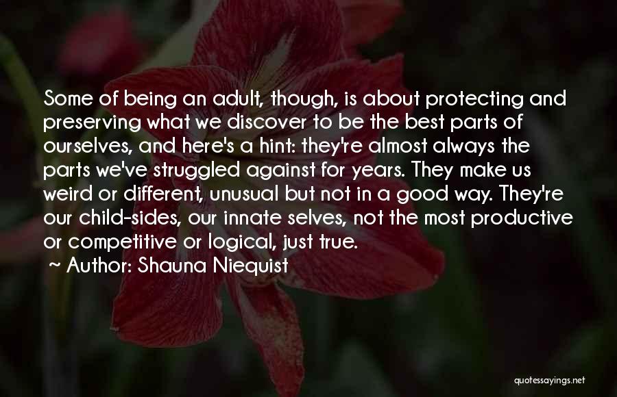 Shauna Niequist Quotes: Some Of Being An Adult, Though, Is About Protecting And Preserving What We Discover To Be The Best Parts Of