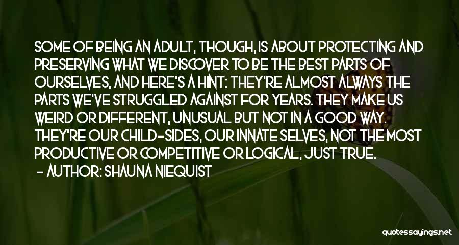 Shauna Niequist Quotes: Some Of Being An Adult, Though, Is About Protecting And Preserving What We Discover To Be The Best Parts Of