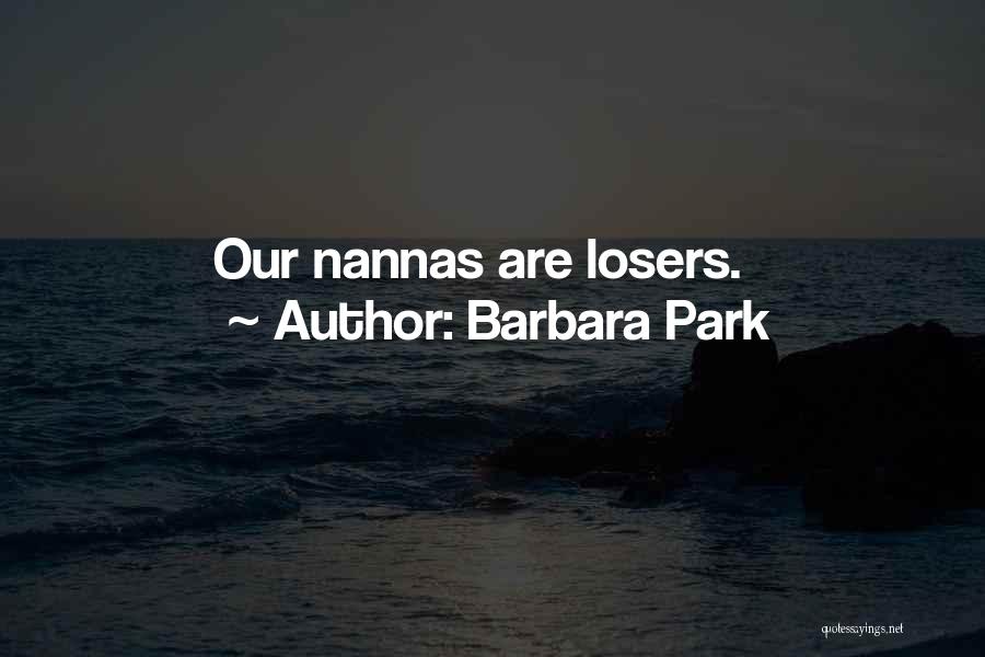 Barbara Park Quotes: Our Nannas Are Losers.