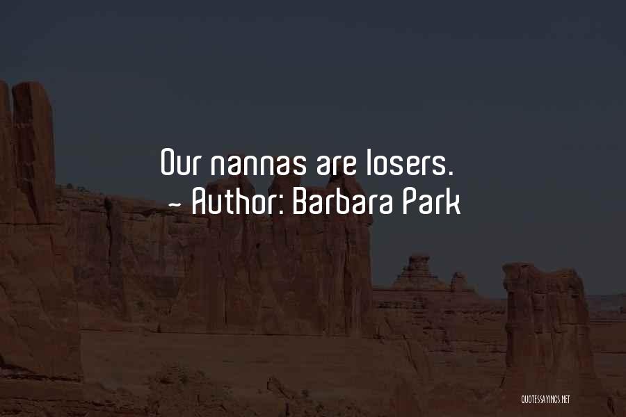 Barbara Park Quotes: Our Nannas Are Losers.