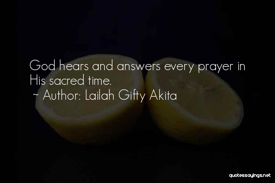 Lailah Gifty Akita Quotes: God Hears And Answers Every Prayer In His Sacred Time.