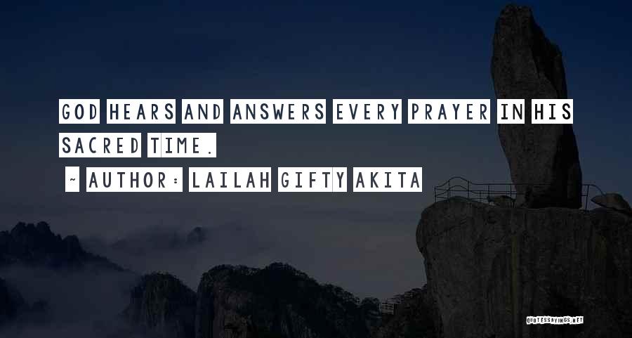 Lailah Gifty Akita Quotes: God Hears And Answers Every Prayer In His Sacred Time.