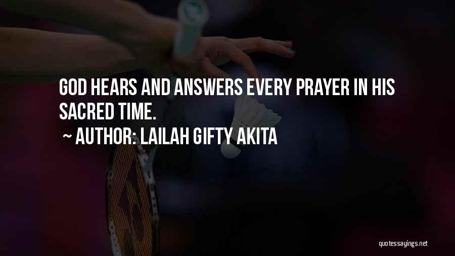 Lailah Gifty Akita Quotes: God Hears And Answers Every Prayer In His Sacred Time.