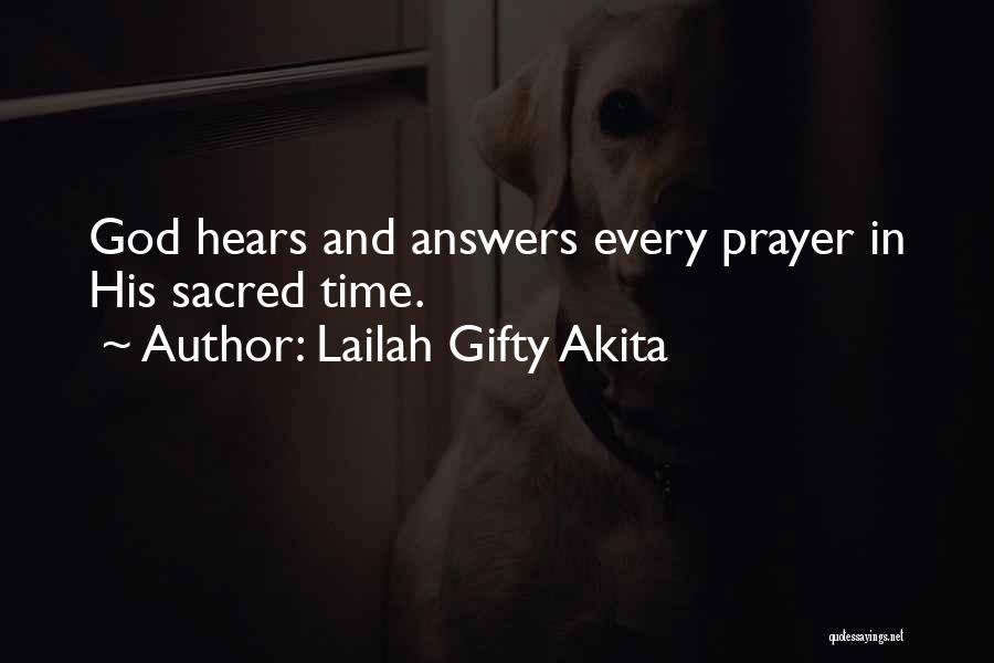 Lailah Gifty Akita Quotes: God Hears And Answers Every Prayer In His Sacred Time.