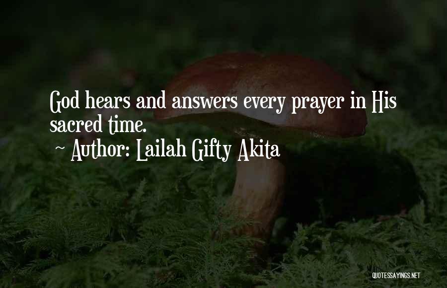 Lailah Gifty Akita Quotes: God Hears And Answers Every Prayer In His Sacred Time.