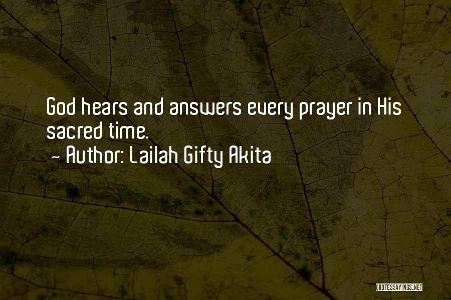 Lailah Gifty Akita Quotes: God Hears And Answers Every Prayer In His Sacred Time.