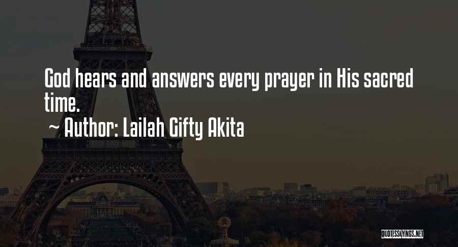 Lailah Gifty Akita Quotes: God Hears And Answers Every Prayer In His Sacred Time.
