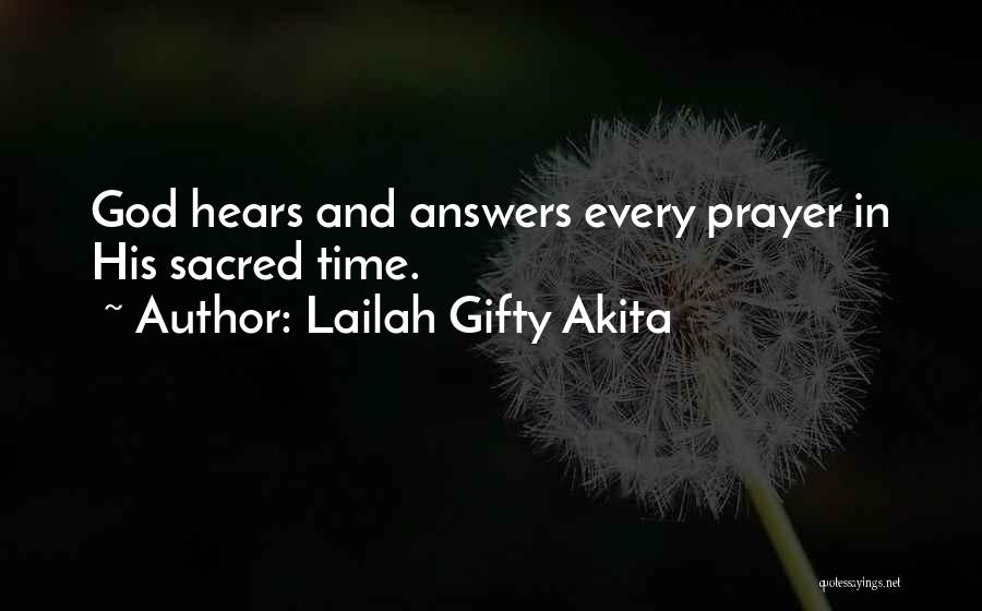 Lailah Gifty Akita Quotes: God Hears And Answers Every Prayer In His Sacred Time.