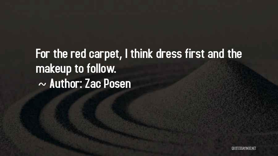 Zac Posen Quotes: For The Red Carpet, I Think Dress First And The Makeup To Follow.
