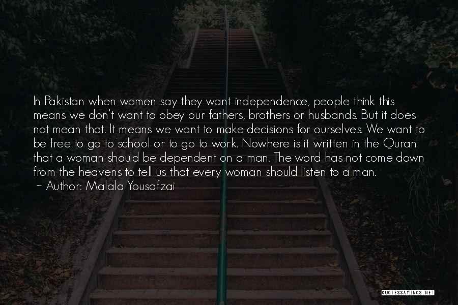 Malala Yousafzai Quotes: In Pakistan When Women Say They Want Independence, People Think This Means We Don't Want To Obey Our Fathers, Brothers