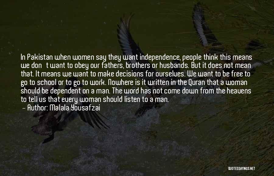 Malala Yousafzai Quotes: In Pakistan When Women Say They Want Independence, People Think This Means We Don't Want To Obey Our Fathers, Brothers