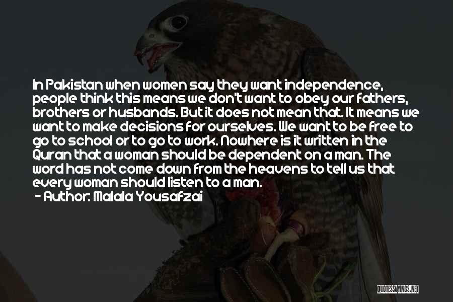 Malala Yousafzai Quotes: In Pakistan When Women Say They Want Independence, People Think This Means We Don't Want To Obey Our Fathers, Brothers
