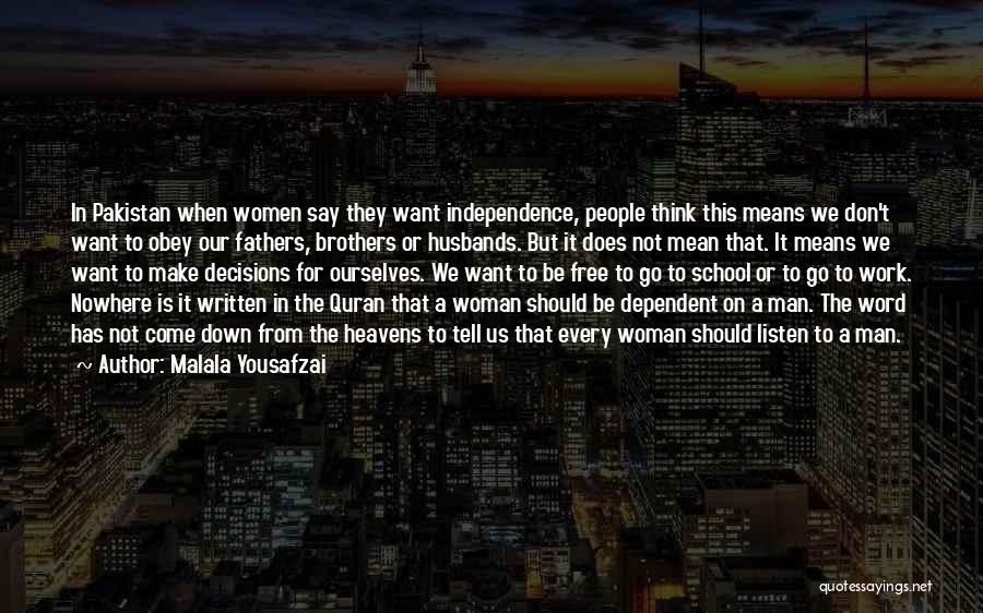 Malala Yousafzai Quotes: In Pakistan When Women Say They Want Independence, People Think This Means We Don't Want To Obey Our Fathers, Brothers