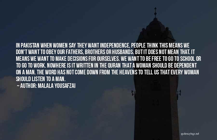 Malala Yousafzai Quotes: In Pakistan When Women Say They Want Independence, People Think This Means We Don't Want To Obey Our Fathers, Brothers