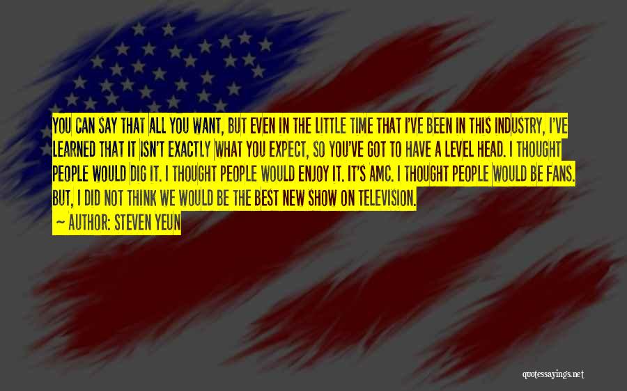 Steven Yeun Quotes: You Can Say That All You Want, But Even In The Little Time That I've Been In This Industry, I've