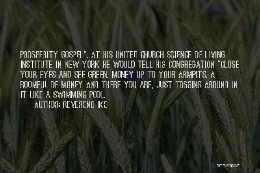 Reverend Ike Quotes: Prosperity Gospel. At His United Church Science Of Living Institute In New York He Would Tell His Congregation Close Your