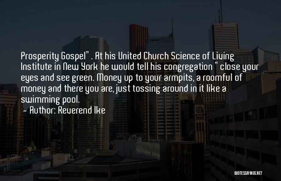 Reverend Ike Quotes: Prosperity Gospel. At His United Church Science Of Living Institute In New York He Would Tell His Congregation Close Your