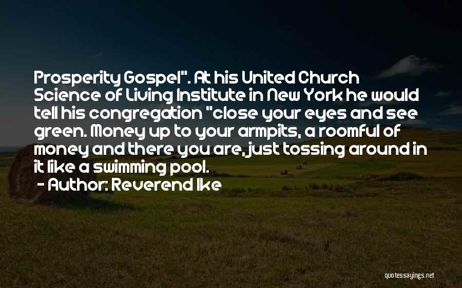 Reverend Ike Quotes: Prosperity Gospel. At His United Church Science Of Living Institute In New York He Would Tell His Congregation Close Your