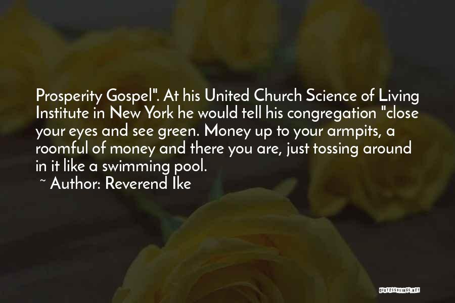 Reverend Ike Quotes: Prosperity Gospel. At His United Church Science Of Living Institute In New York He Would Tell His Congregation Close Your