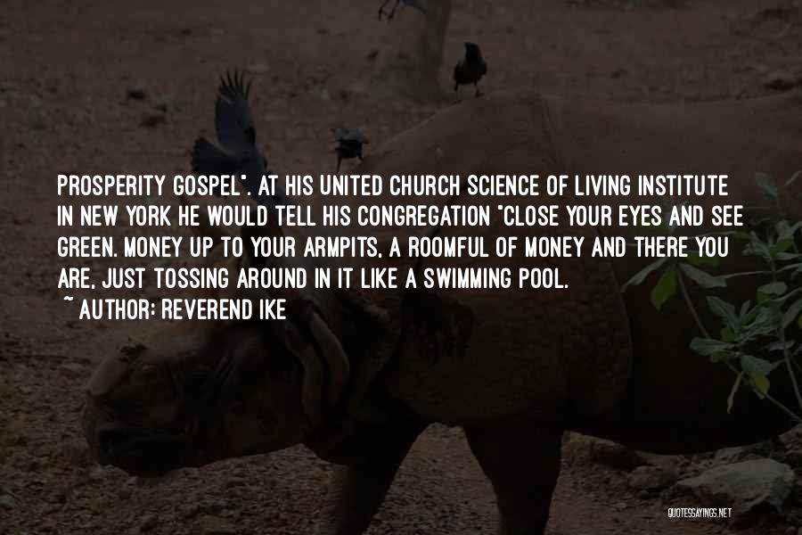 Reverend Ike Quotes: Prosperity Gospel. At His United Church Science Of Living Institute In New York He Would Tell His Congregation Close Your