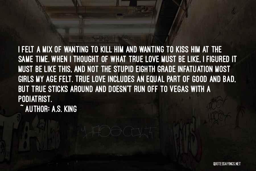 A.S. King Quotes: I Felt A Mix Of Wanting To Kill Him And Wanting To Kiss Him At The Same Time. When I