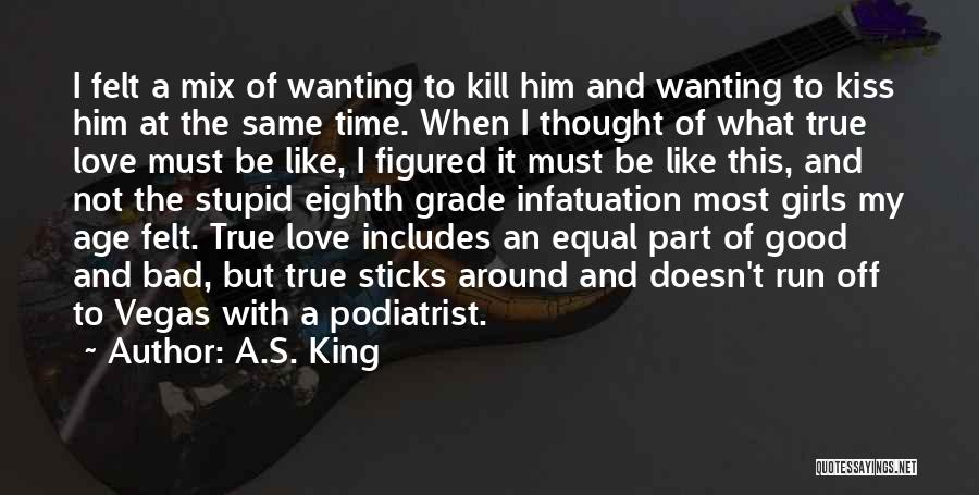 A.S. King Quotes: I Felt A Mix Of Wanting To Kill Him And Wanting To Kiss Him At The Same Time. When I