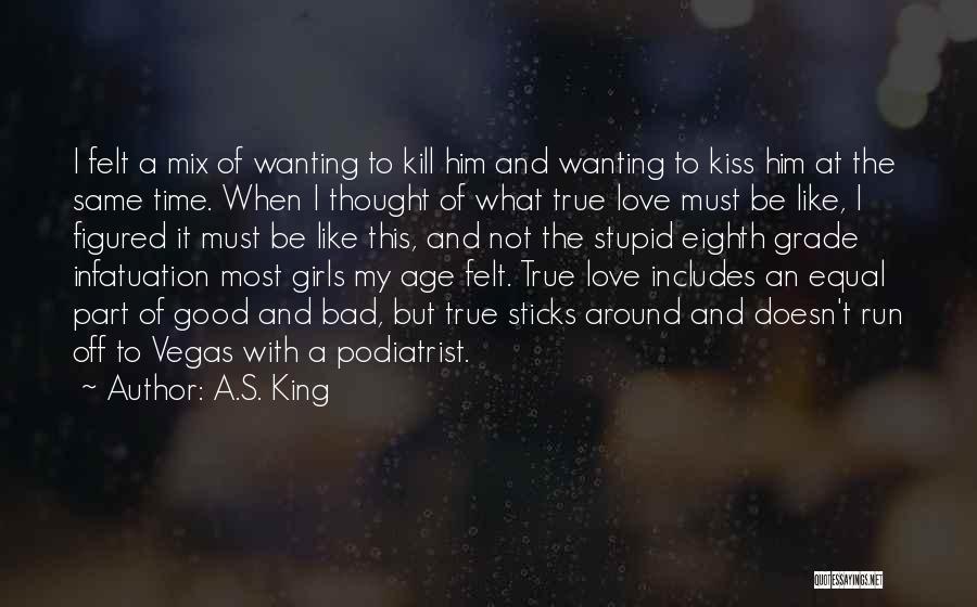 A.S. King Quotes: I Felt A Mix Of Wanting To Kill Him And Wanting To Kiss Him At The Same Time. When I