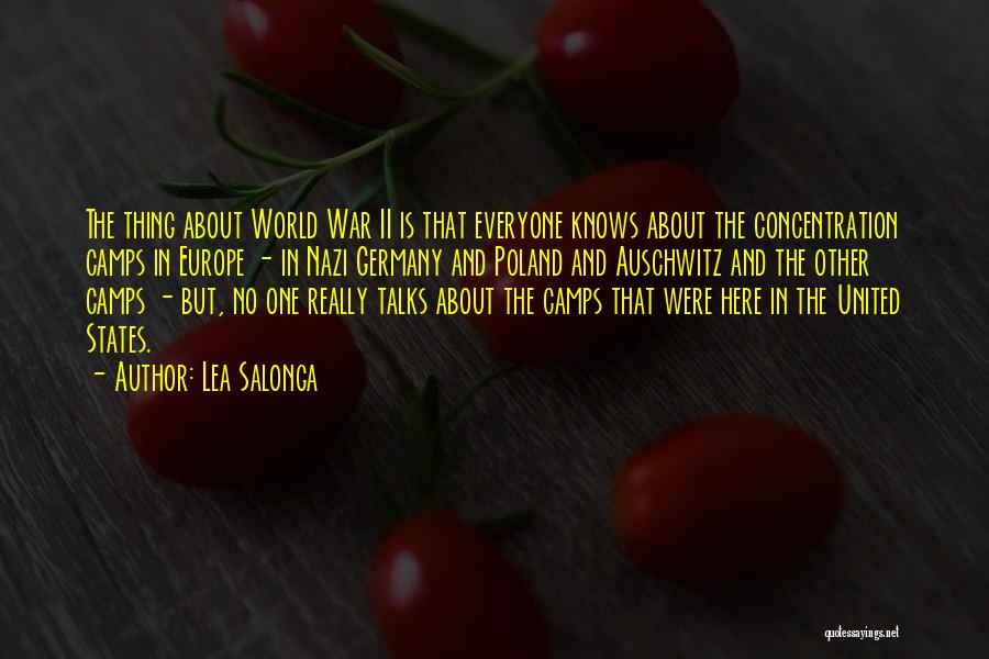 Lea Salonga Quotes: The Thing About World War Ii Is That Everyone Knows About The Concentration Camps In Europe - In Nazi Germany