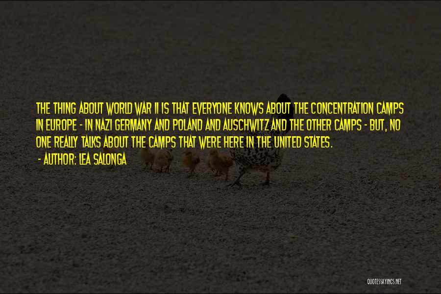 Lea Salonga Quotes: The Thing About World War Ii Is That Everyone Knows About The Concentration Camps In Europe - In Nazi Germany