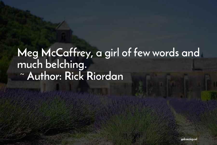 Rick Riordan Quotes: Meg Mccaffrey, A Girl Of Few Words And Much Belching.