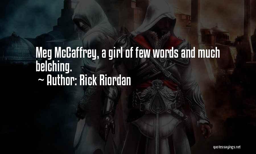 Rick Riordan Quotes: Meg Mccaffrey, A Girl Of Few Words And Much Belching.