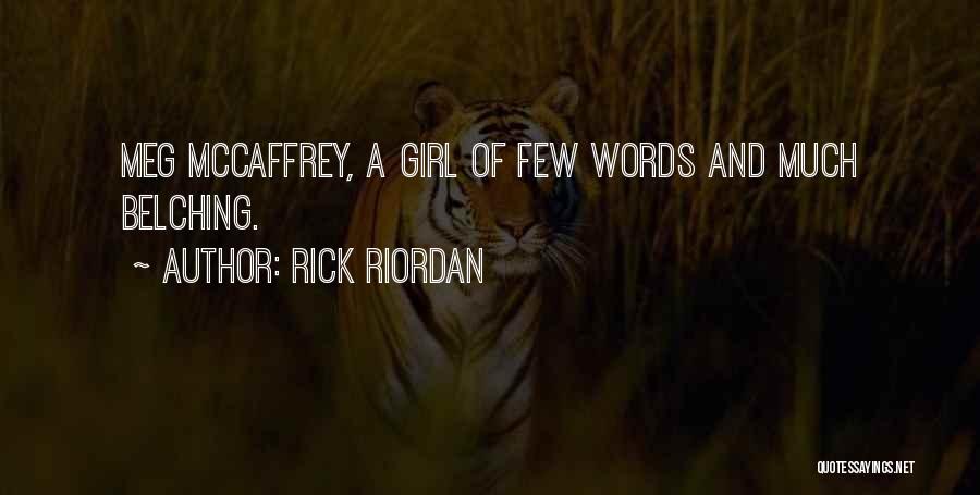 Rick Riordan Quotes: Meg Mccaffrey, A Girl Of Few Words And Much Belching.