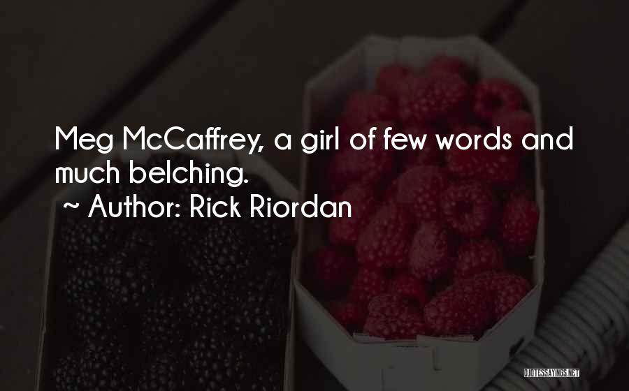 Rick Riordan Quotes: Meg Mccaffrey, A Girl Of Few Words And Much Belching.