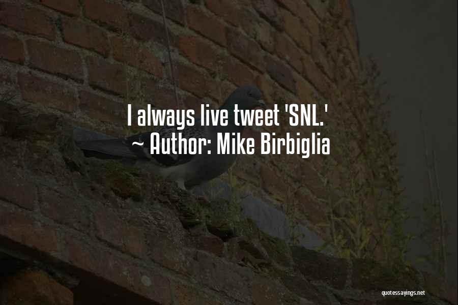 Mike Birbiglia Quotes: I Always Live Tweet 'snl.'