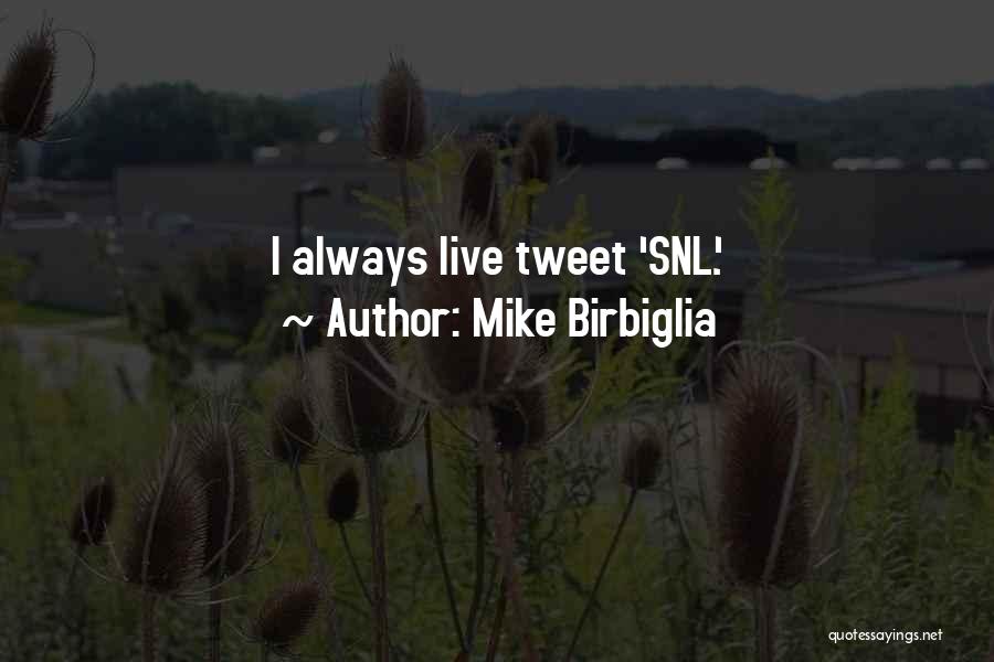 Mike Birbiglia Quotes: I Always Live Tweet 'snl.'