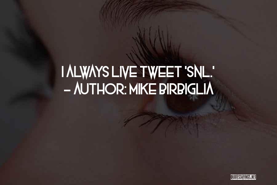 Mike Birbiglia Quotes: I Always Live Tweet 'snl.'